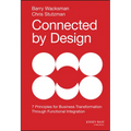 Connected by Design: Seven Principles for Business Transformation Through Functional Integration