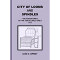 City of Looms and Spindles: The Adventures of the Textile Mill Girls 1836