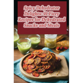 Spicy Dehydrator Delights: 91 Fiery Recipes for Dehydrated Snacks and Meals