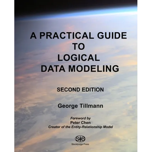 A Practical Guide to Logical Data Modeling: Second Edition
