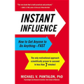 Instant Influence: How to Get Anyone to Do Anything-Fast