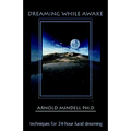 Dreaming While Awake: Techniques for 24-Hour Lucid Dreaming