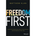 Freedom First: Escape the Income Trap, Unlock Your Potential and Be Financially Free, Now