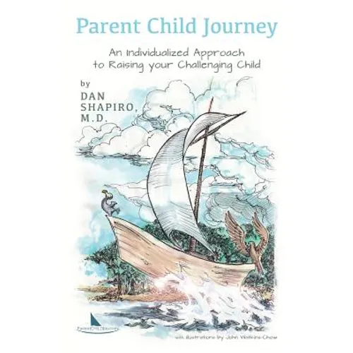 Parent Child Journey: An Individualized Approach to Raising your Challenging Child