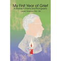My First Year of Grief: A Journey in Poems and Photographs