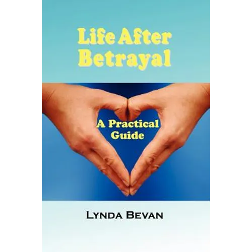 Life After Betrayal: A Practical Guide