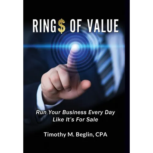 Ring$ of Value: Run Your Business Every Day Like It's For Sale