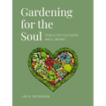 Gardening for the Soul: Tools to Cultivate Well-Being