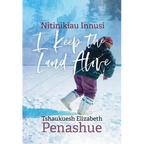 Nitinikiau Innusi: I Keep the Land Alive - Paperback