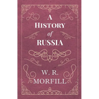 A History of Russia - From the Birth of Peter the Great to the Death of Alexander II