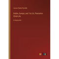 Diddie, Dumps, and Tot; Or, Plantation Child-Life: in large print