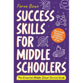Success Skills for Middle Schoolers: How to Build Resilience, Confidence and Take Care of You. The Essential Middle School Survival Guide
