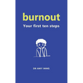 Burnout: Your First Ten Steps