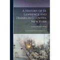 A History of St. Lawrence and Franklin Counties, New York: From the Earliest Period to the Present Time