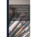 Abbott H. Thayer Memorial Exhibition: The Corcoran Gallery of Art, Washington, D.C., From Tuesday, May 9th, to Wednesday, May 31st, 1922, Inclusive