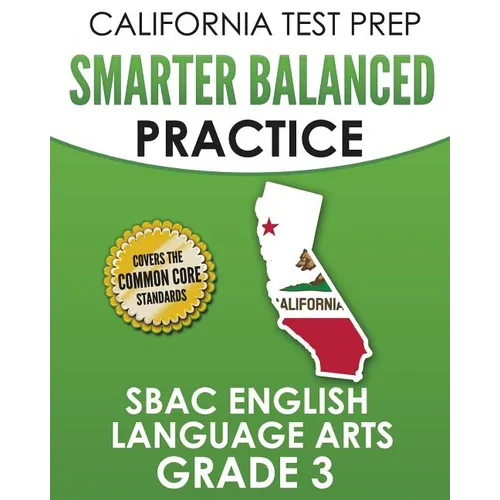 CALIFORNIA TEST PREP Smarter Balanced Practice SBAC English Language Arts Grade 3: Preparation for the Smarter Balanced ELA Tests