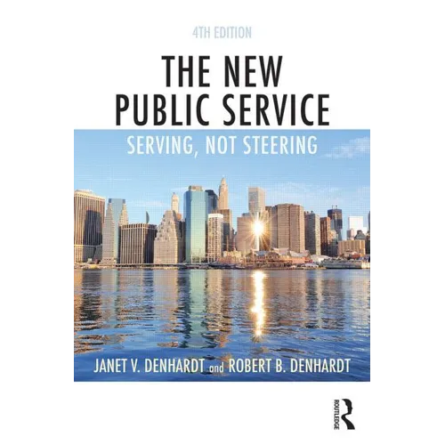 The New Public Service: Serving, Not Steering