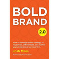 Bold Brand 2.0: How to leverage brand strategy to reposition, differentiate, and market your professional services firm.