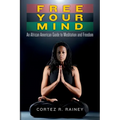 Free Your Mind: An African American Guide to Meditation and Freedom