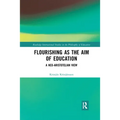 Flourishing as the Aim of Education: A Neo-Aristotelian View