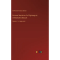 Personal Narrative of a Pilgrimage to Al-Madinah & Meccah: Volume 1 - in large print