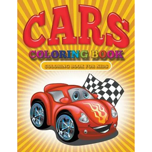Cars Coloring Book: Cars Coloring Books for Kids