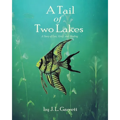 A Tail of Two Lakes: A Story of Loss, Grief, and Healing