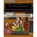 The Natural Glamour: The Ayurveda Beauty Book