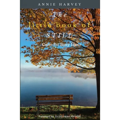 The Little Book of Still: Calm for Busy Lives