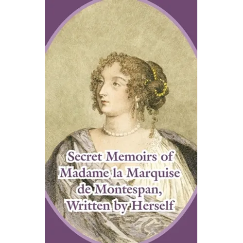 Secret Memoirs of Madame la Marquise de Montespan