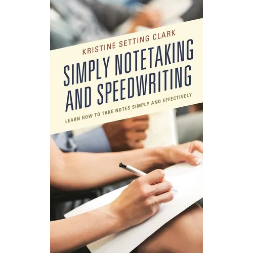 Simply Notetaking and Speedwriting: Learn How to Take Notes Simply and Effectively