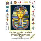 Ancient Egyptian Symbols: 50 New Discoveries: Abridged edition