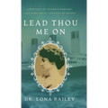 Lead Thou Me On: A Portrait of Titanic's Heroine, Lady Noel Leslie, Countess of Rothes