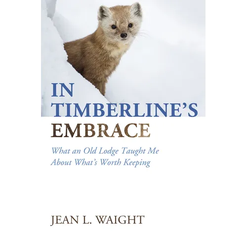 In Timberline's Embrace: What an Old Lodge Taught Me About What's Worth Keeping