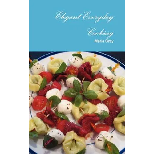 Elegant Everyday Cooking