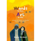Words By Baye, Art By Miki: Crafting a Life Together with Affection, Creativity, and Resilience - Paperback