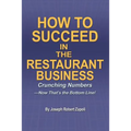 How to Succeed in the Restaurant Business: Crunching Numbers--Now That's the Bottom Line!