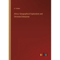 Africa: Geographical Exploration and Christian Enterprise