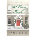 At Darcy House: A Pride and Prejudice Variation