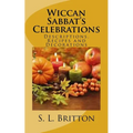 Wiccan Sabbat's Celebrations: Descriptions, Recipes and Decorations