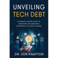 Unveiling Tech Debt: A Business Leaders Guide to Measuring and Managing Enterprise Tech Debt Leverage