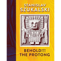 Behold!!! the Protong: Extracts from the 39 Volumes of My Science Âzermatismâ