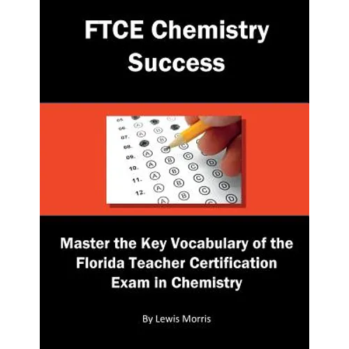 FTCE Chemistry Success: Master the Key Vocabulary of the Florida Teacher Certification Exam in Chemistry
