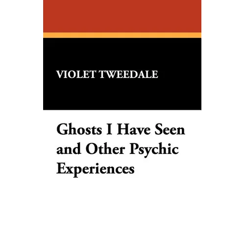 Ghosts I Have Seen and Other Psychic Experiences