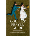 Couples' Prayer Guide: A 30-Day Devotional Plan for Christian Marriages