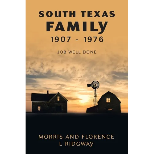 South Texas Family 1907 - 1976: Job Well Done