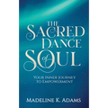 The Sacred Dance of Soul: Your Inner Journey to Empowerment
