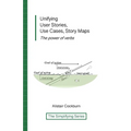 Unifying User Stories, Use Cases, Story Maps: The power of verbs