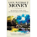 Life Without Money: Building Fair and Sustainable Economies