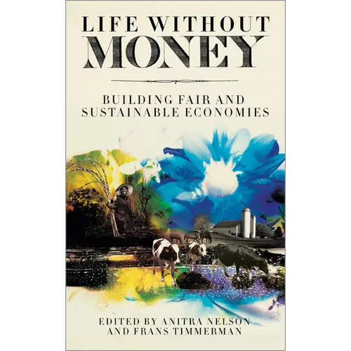 Life Without Money: Building Fair and Sustainable Economies
